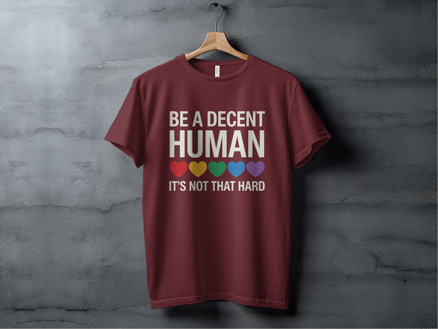 Be A Decent Human T-Shirt, Kindness Shirt, Equality T-Shirt, Pride T-Shirt, Human Rights T-Shirt, Inspirational Shirt, Rainbow Hearts Shirt XS / Maroon