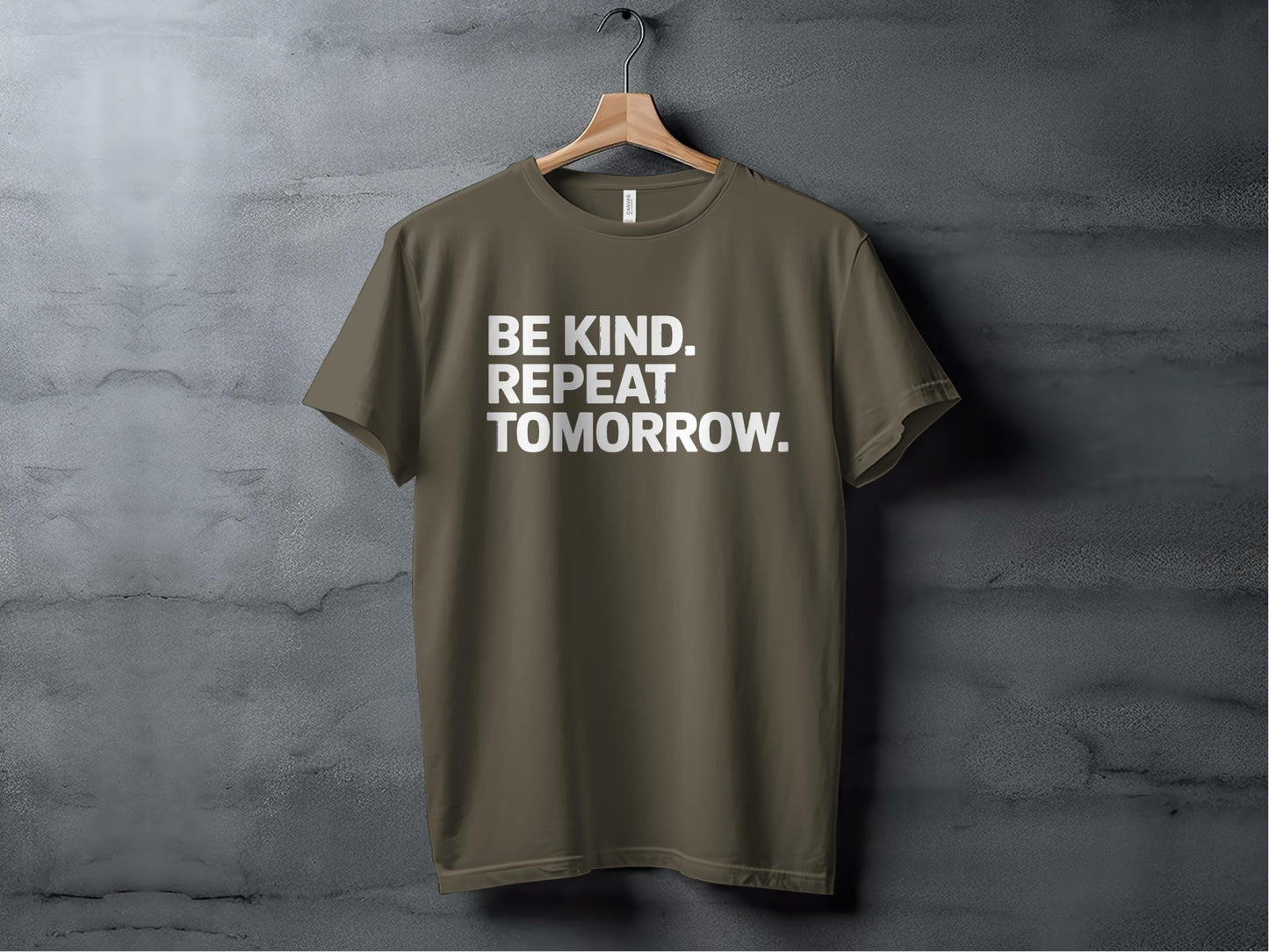 be kind. repeat tomorrow. XS / Army