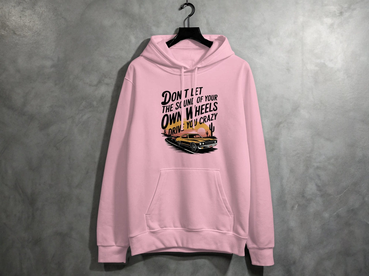 Don't Let the Sound of Your Own Wheels Hoodie S / Light Pink