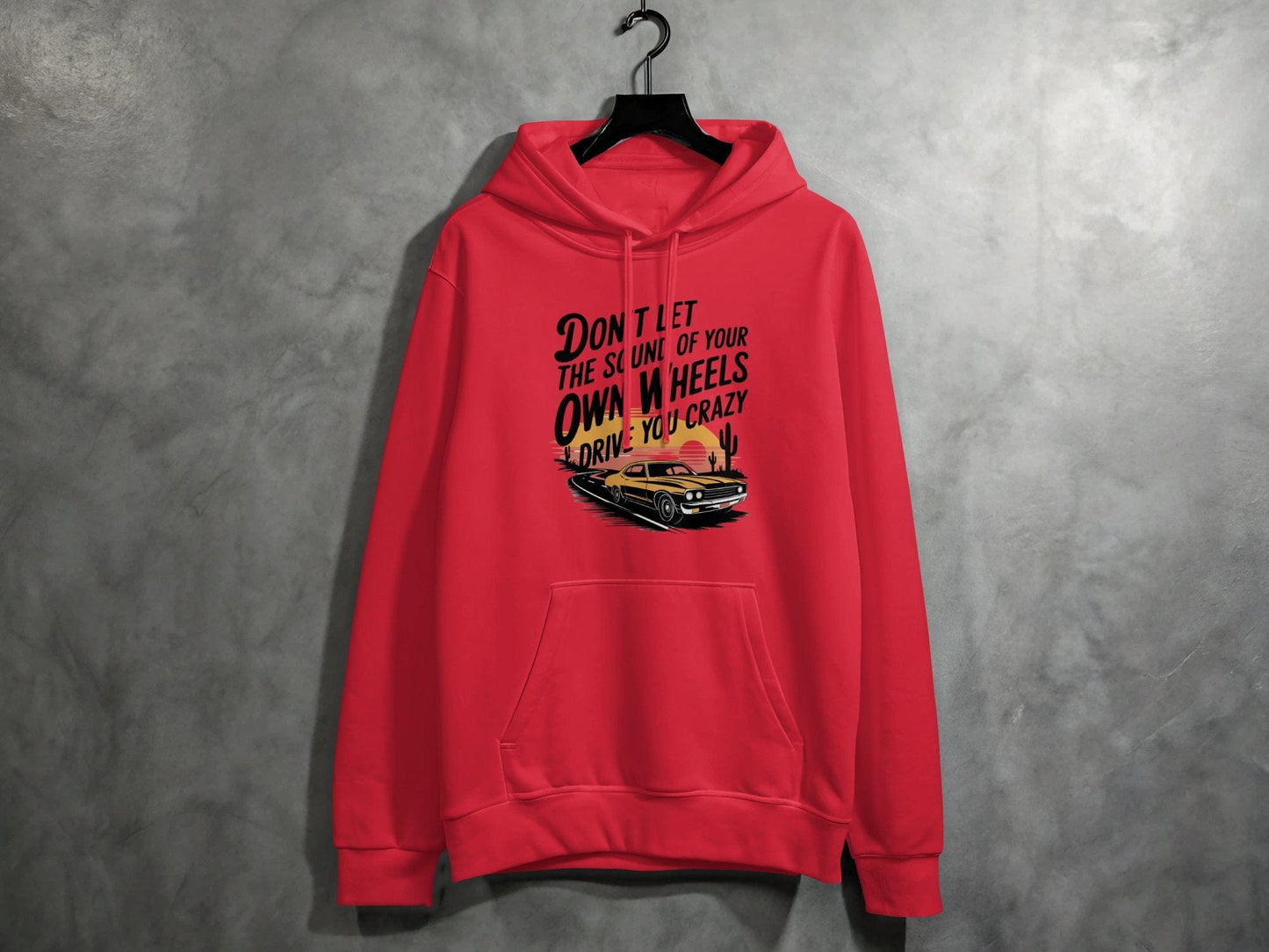 Don't Let the Sound of Your Own Wheels Hoodie S / Red