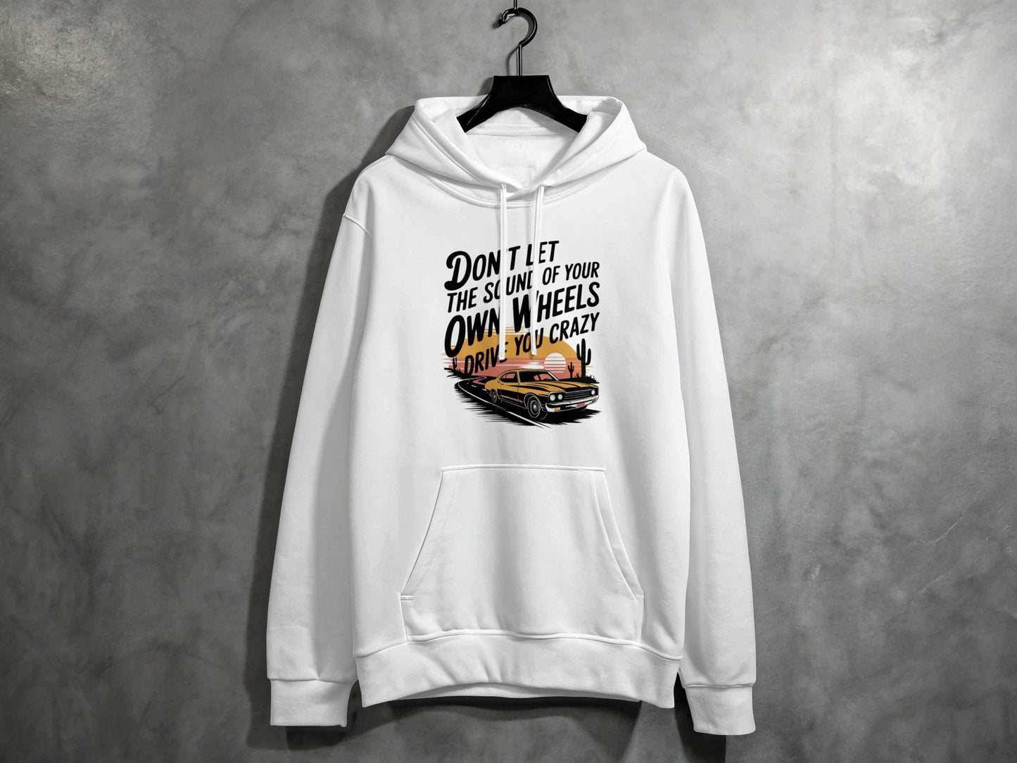 Don't Let the Sound of Your Own Wheels Hoodie S / White