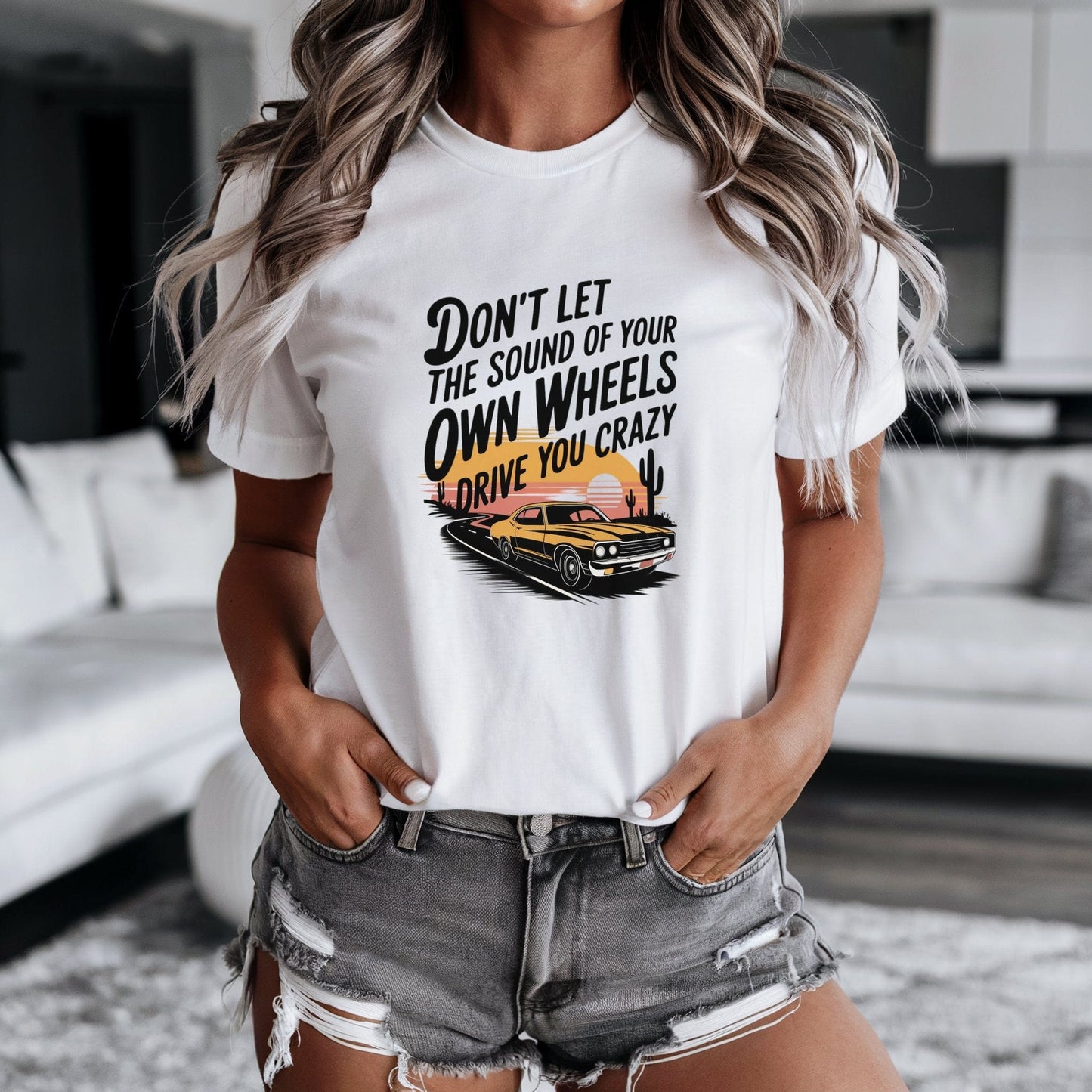 Don't Let the Sound of Your Own Wheels Tee