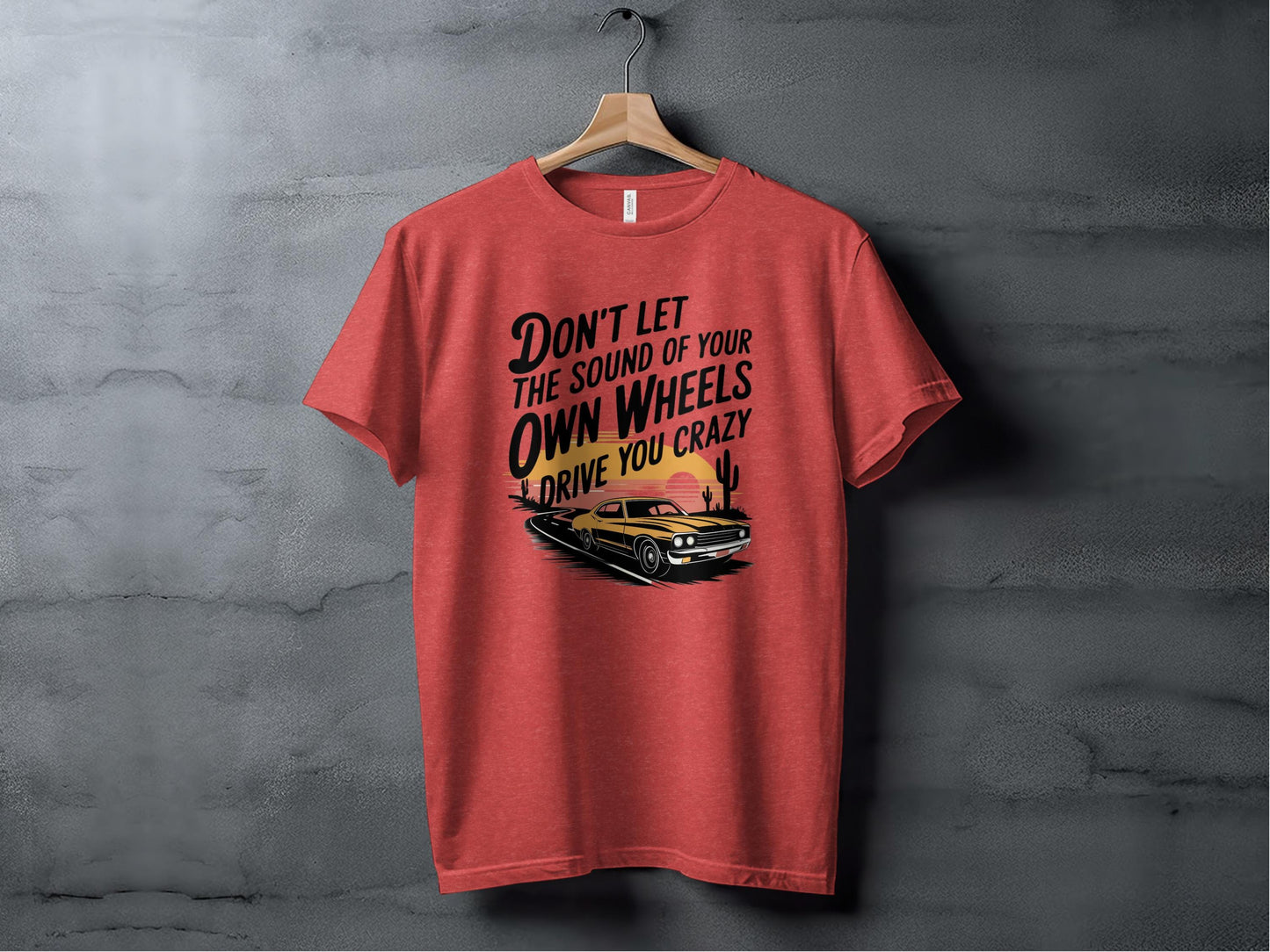 Don't Let the Sound of Your Own Wheels Tee XS / Heather Red