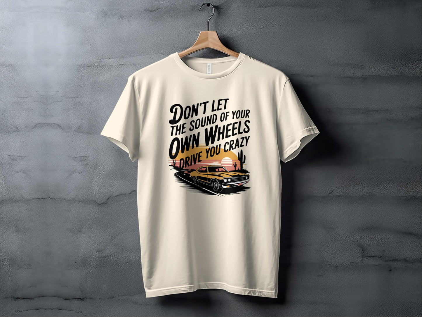 Don't Let the Sound of Your Own Wheels Tee XS / Natural
