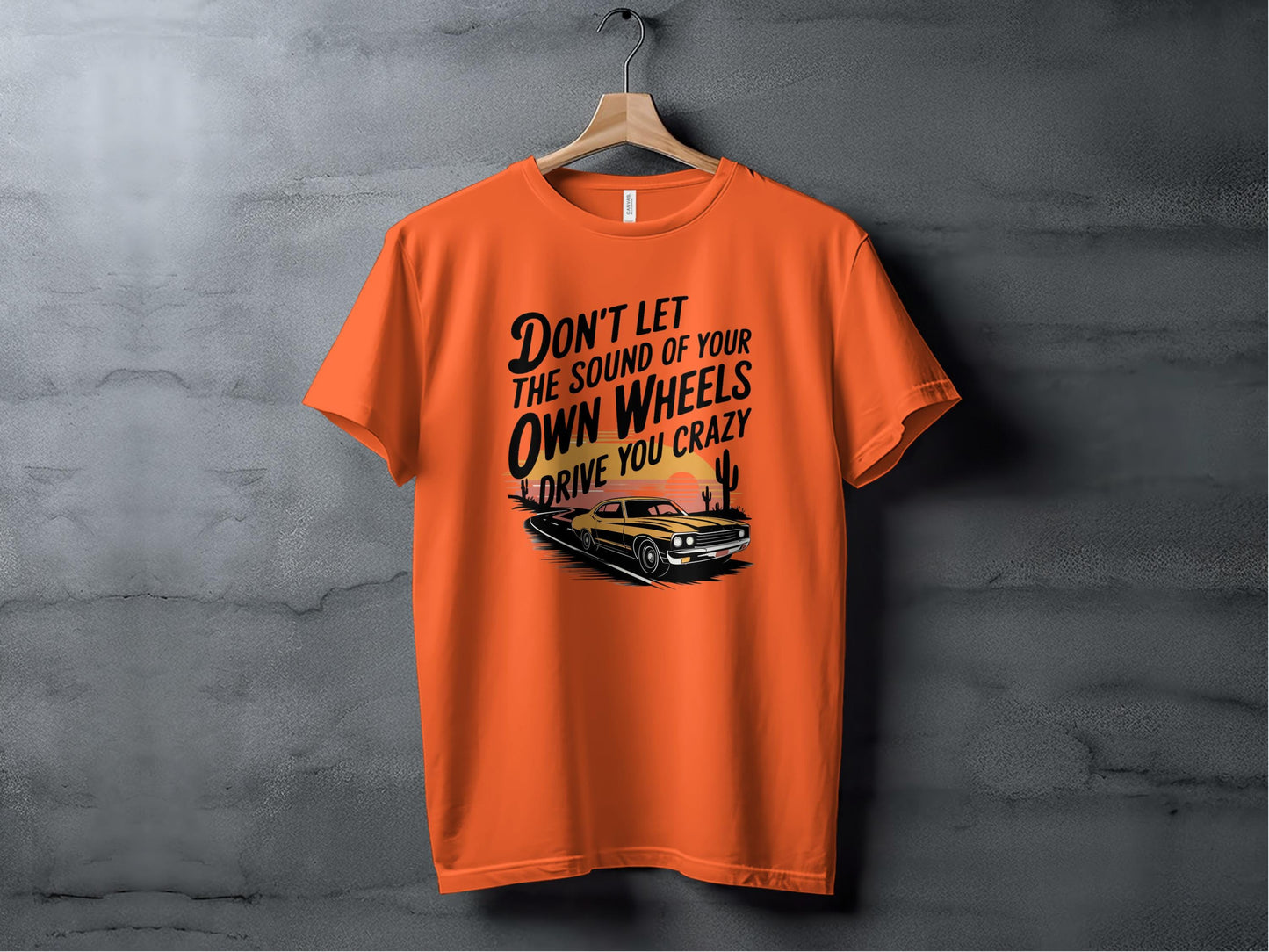 Don't Let the Sound of Your Own Wheels Tee XS / Orange