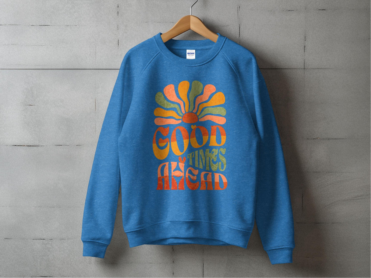 Good Times Ahead Sweatshirt