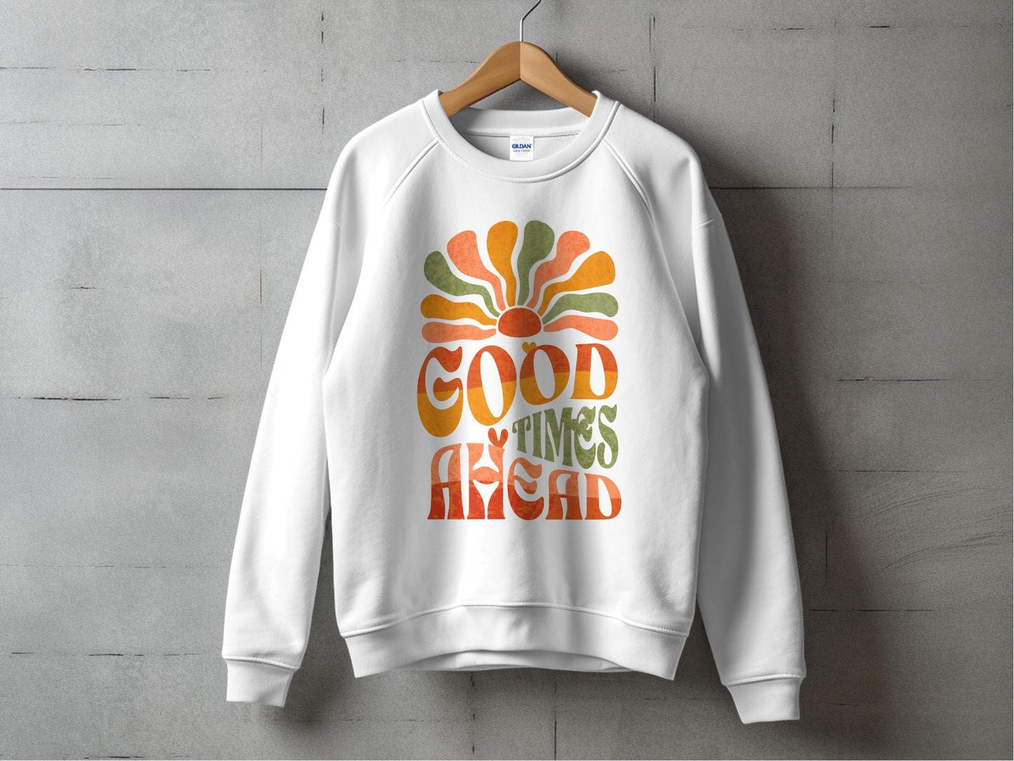Good Times Ahead Sweatshirt