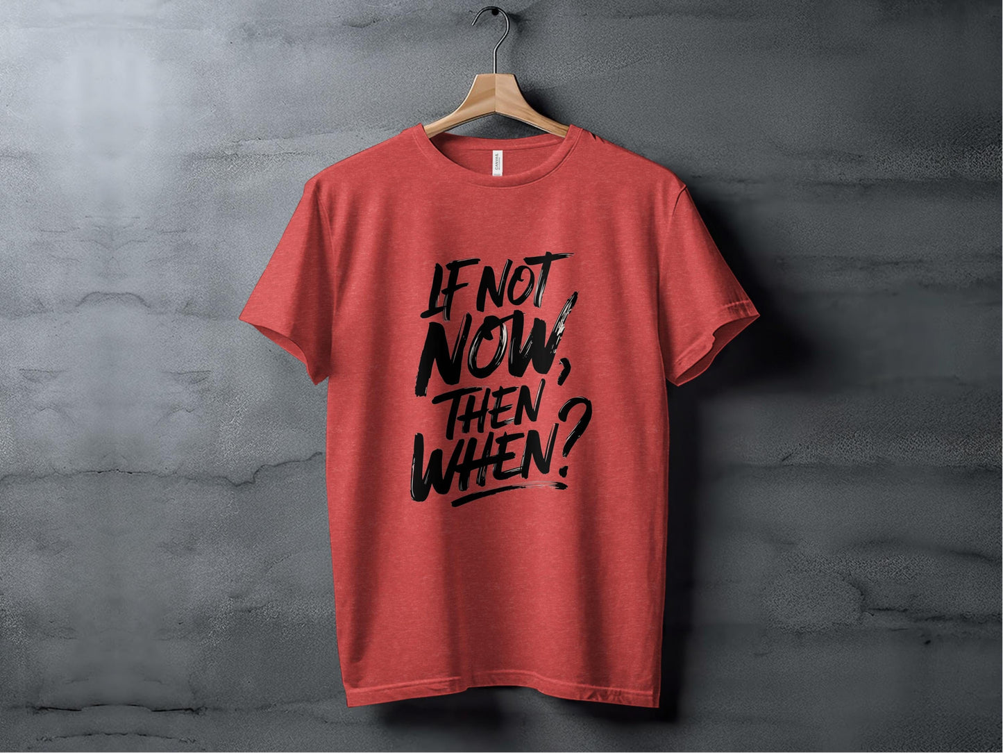 If Not Now Then When Question Motivation Text T-Shirt Sweatshirt Hoodie XS / Heather Red