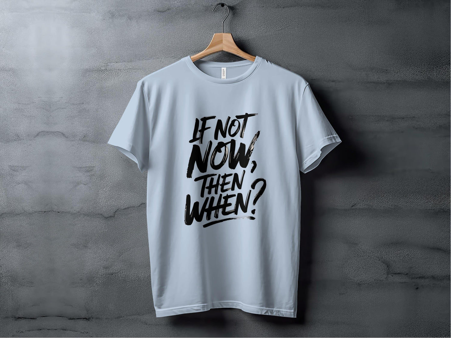 If Not Now Then When Question Motivation Text T-Shirt Sweatshirt Hoodie XS / Light Blue