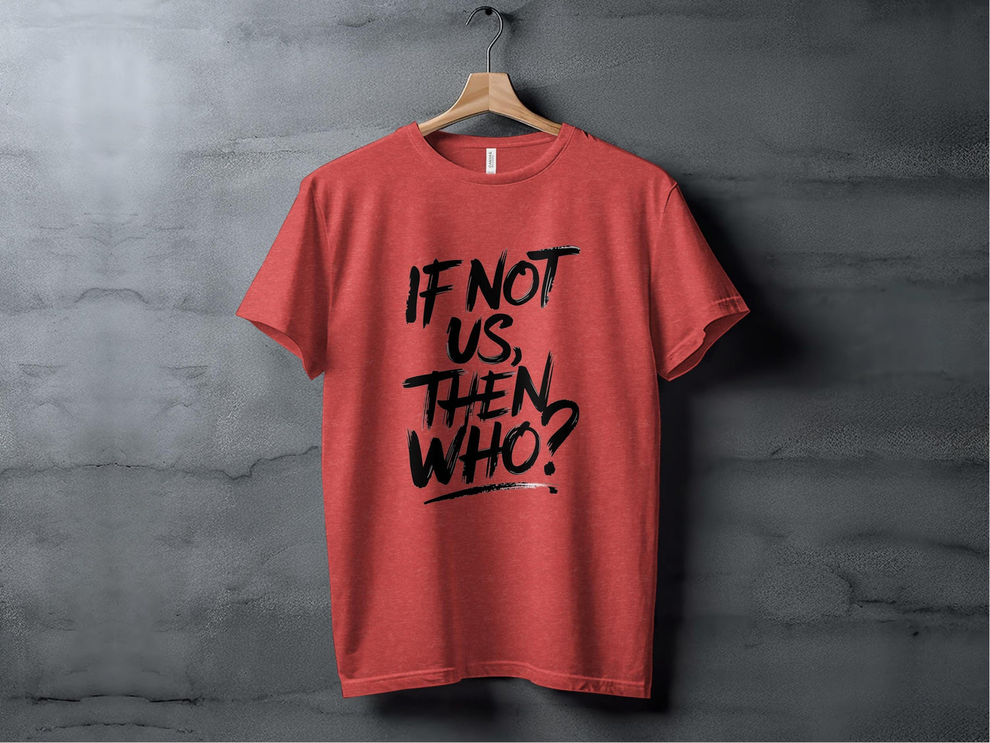 If Not Us Then Who Brushstroke Inspirational Graphic T-Shirt Sweatshirt Hoodie XS / Heather Red