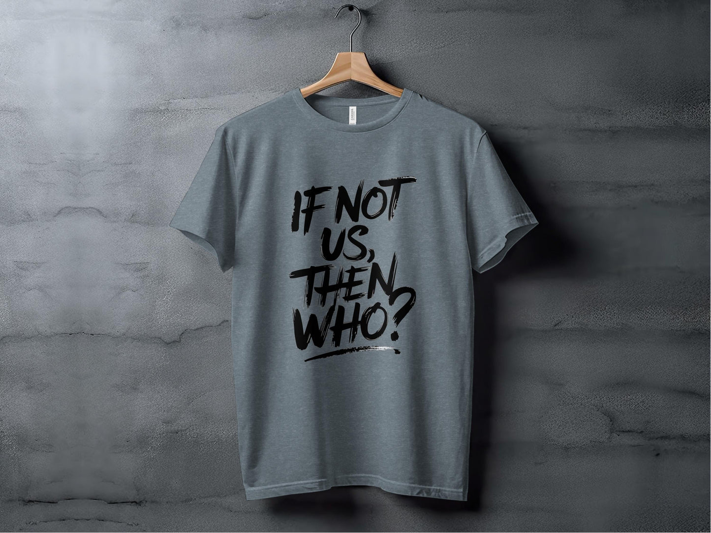 If Not Us Then Who Brushstroke Inspirational Graphic T-Shirt Sweatshirt Hoodie XS / Heather Slate