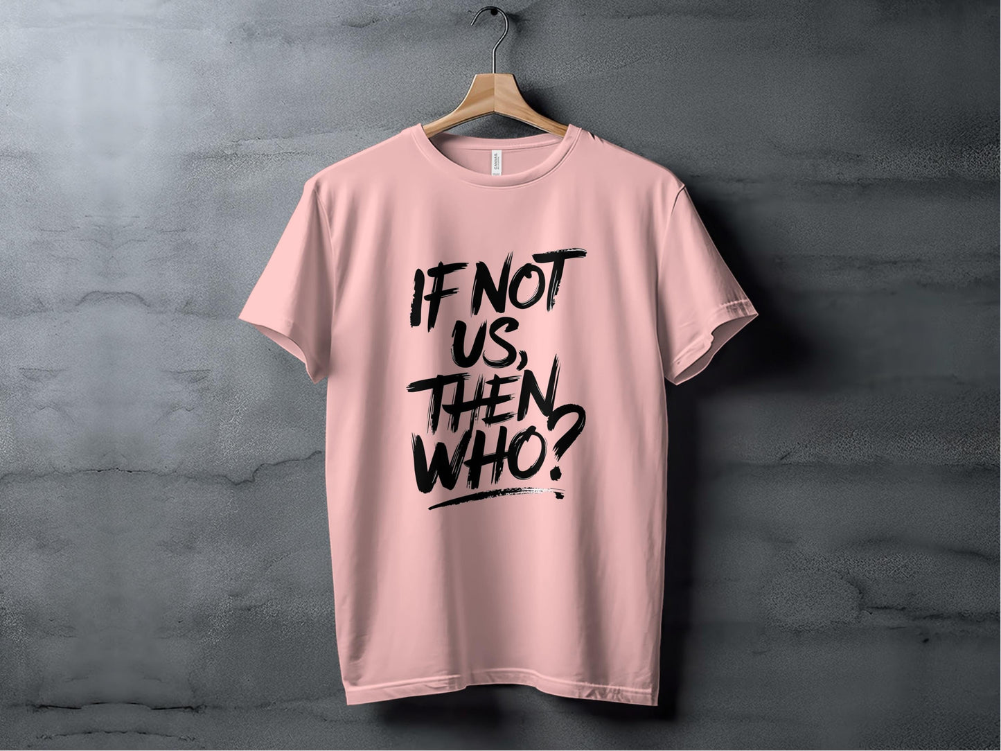 If Not Us Then Who Brushstroke Inspirational Graphic T-Shirt Sweatshirt Hoodie XS / Pink