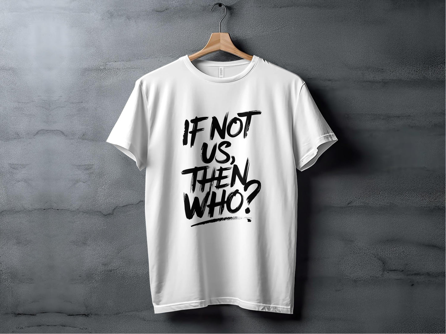 If Not Us Then Who Brushstroke Inspirational Graphic T-Shirt Sweatshirt Hoodie XS / White