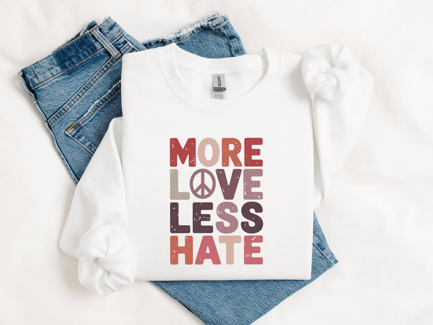 More Love Less Hate Sweatshirt