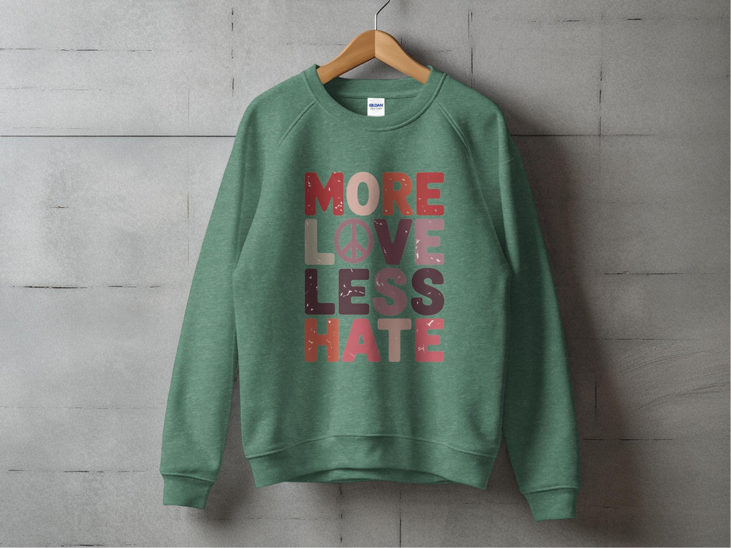 More Love Less Hate Sweatshirt S / Heather Sport Dark Green