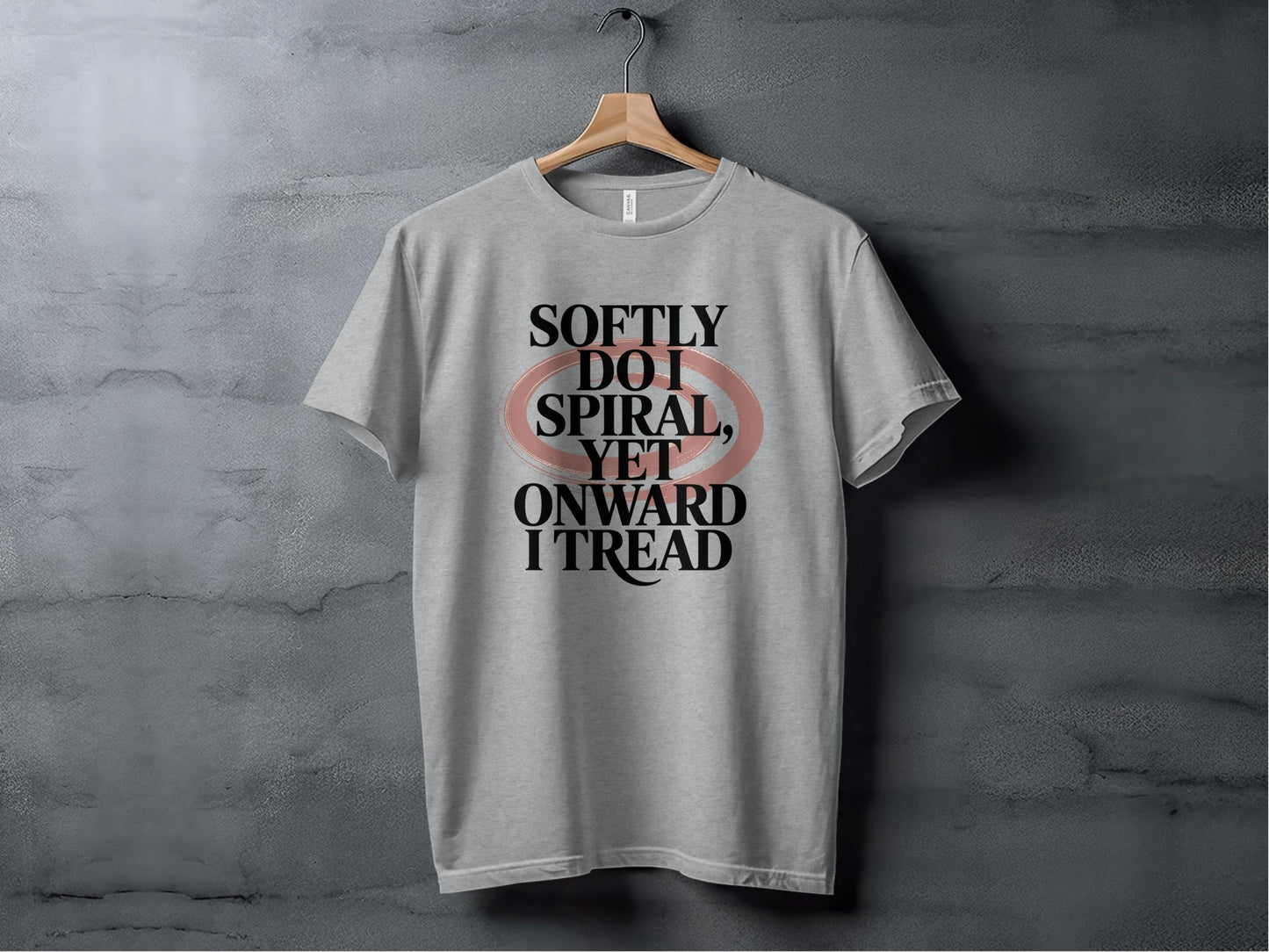 Softly Do I Spiral Yet Onward I Tread Design T-Shirt Sweatshirt Hoodie XS / Athletic Heather