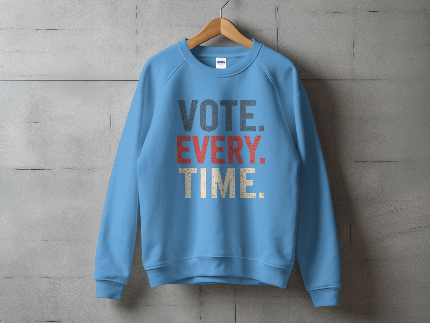 Vote Every Time Sweatshirt S / Carolina Blue