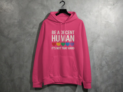 Be A Decent Human Hoodie S / Heliconia