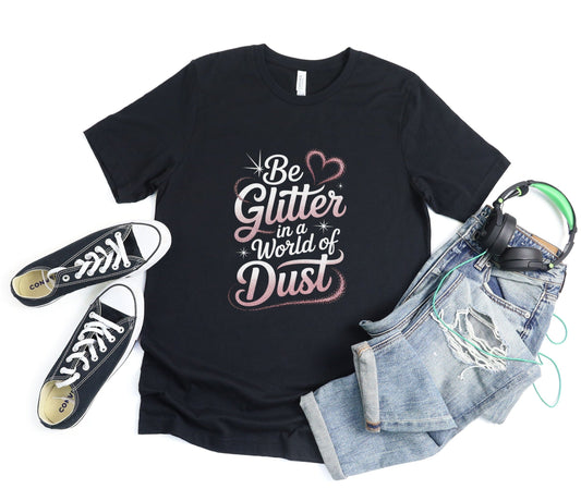 Be Glitter in a World of Dust Tee XS / Black