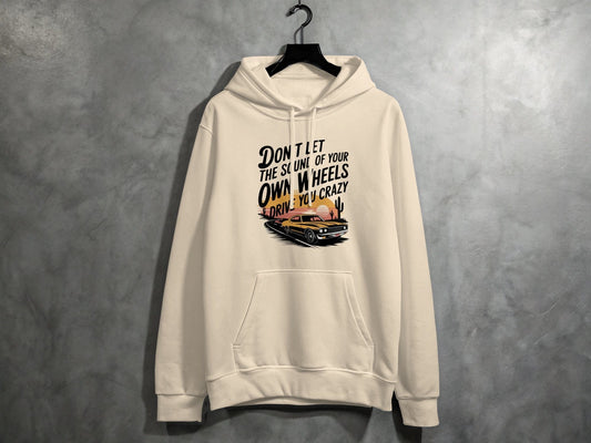 Don't Let the Sound of Your Own Wheels Hoodie S / Sand