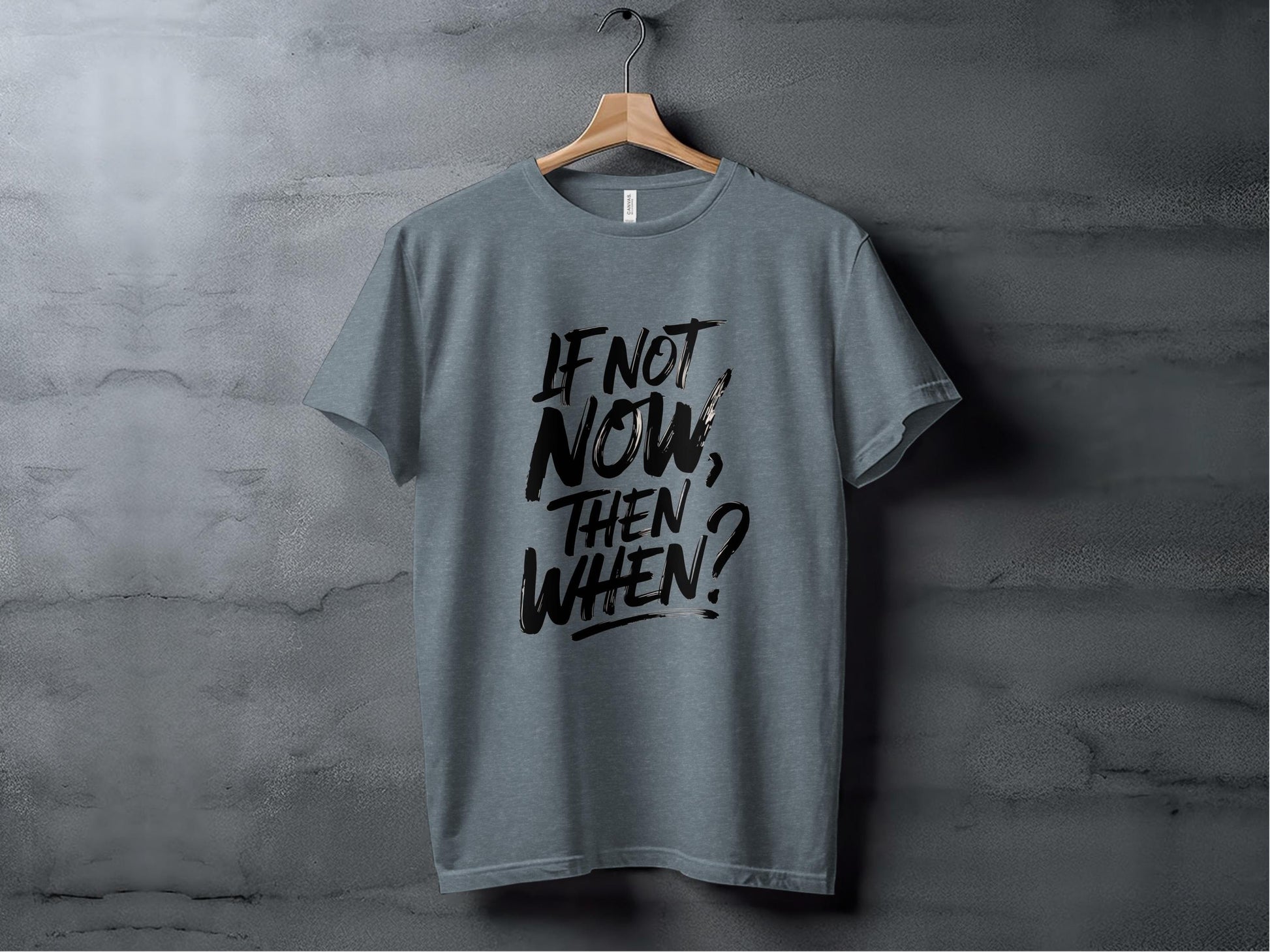 If Not Now Then When Question Motivation Text T-Shirt Sweatshirt Hoodie XS / Heather Slate