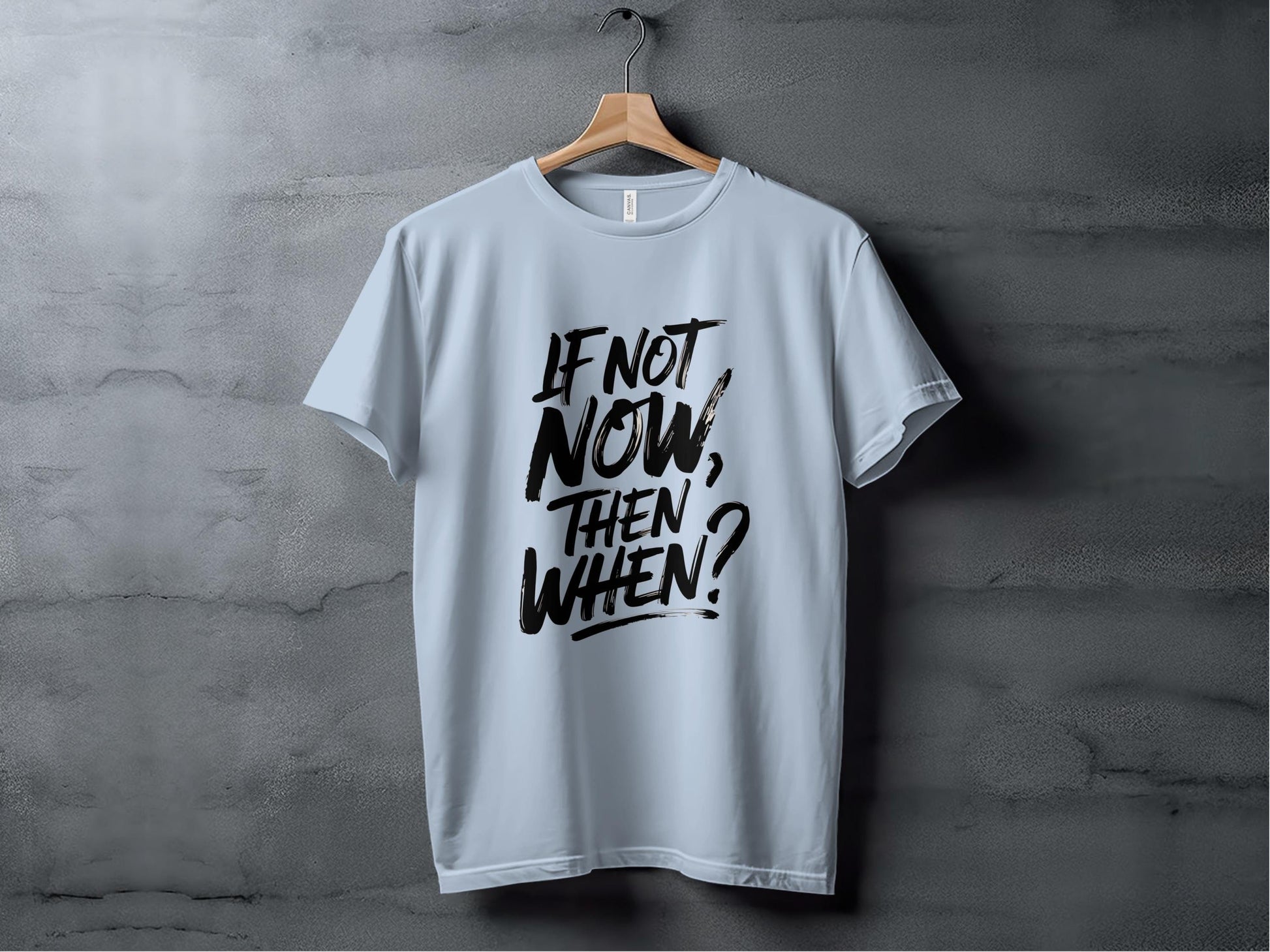 If Not Now Then When Question Motivation Text T-Shirt Sweatshirt Hoodie XS / Light Blue