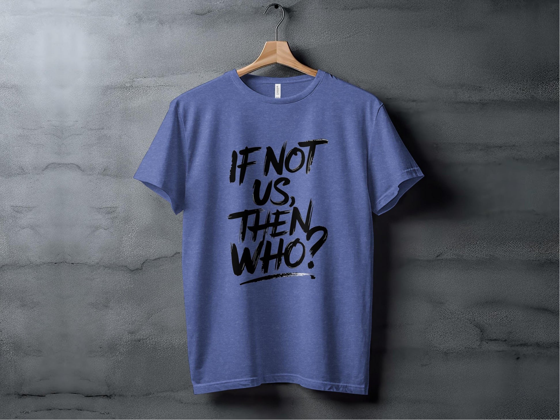 If Not Us Then Who Brushstroke Inspirational Graphic T-Shirt Sweatshirt Hoodie XS / Heather True Royal