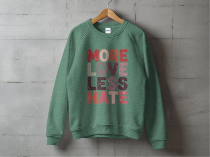 More Love Less Hate Sweatshirt S / Heather Sport Dark Green