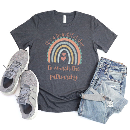 It’s a Beautiful Day to Smash the Patriarchy Tee XS / Dark Grey Heather