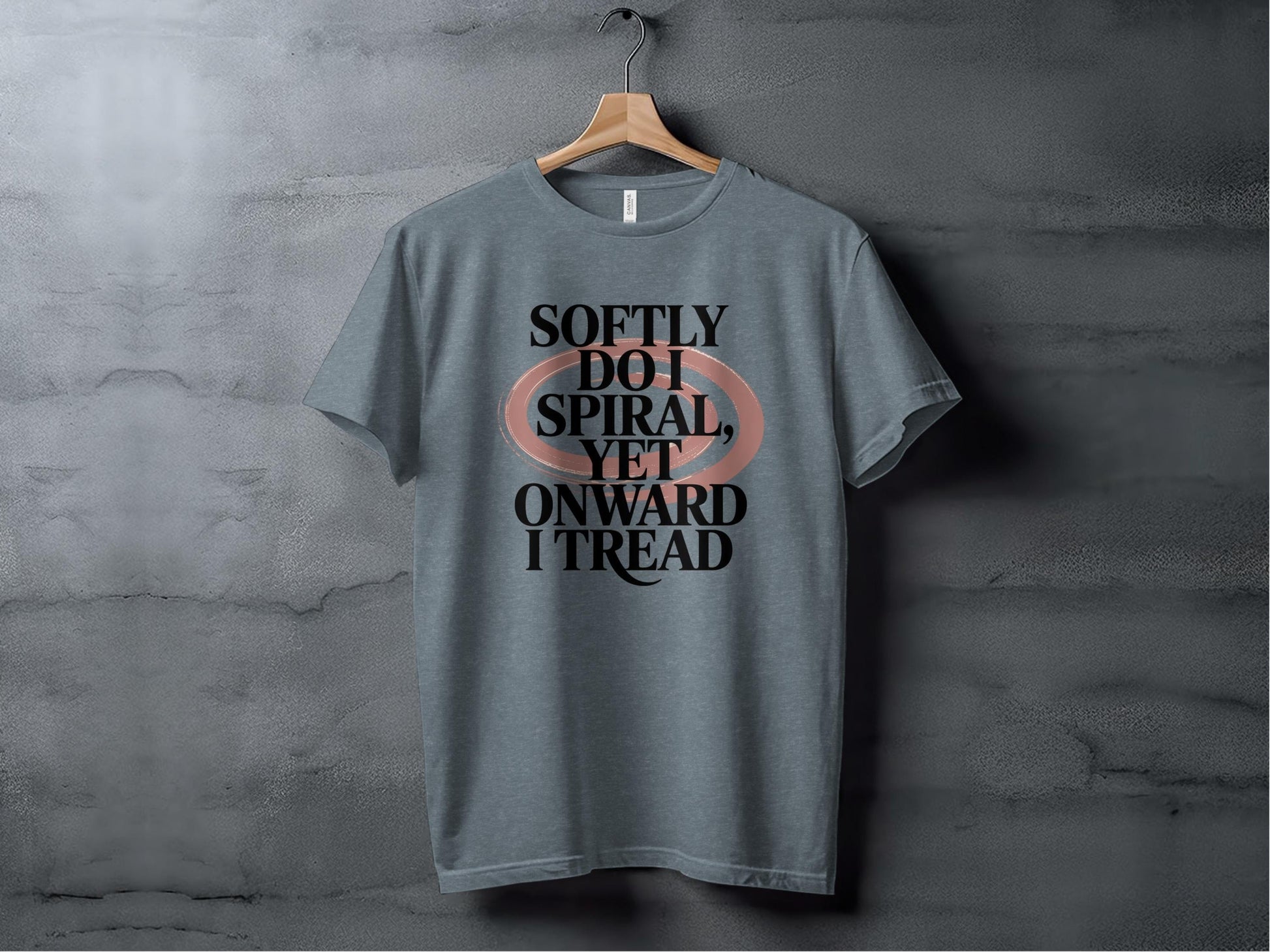 Softly Do I Spiral Yet Onward I Tread Design T-Shirt Sweatshirt Hoodie XS / Heather Slate