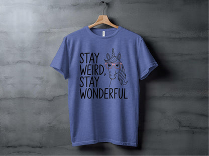 Stay Weird, Stay Wonderful Tee XS / Heather True Royal