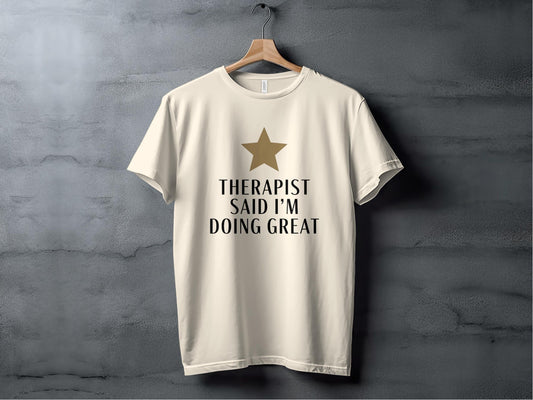 Therapist Said I’m Doing Great Tee XS / Natural