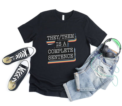 They Them Is a Complete Sentence Shirt, LGBTQIA Shirt, Gender Neutral Shirt, Pride Apparel, Nonbinary Clothing, Inclusive Tee, Ally Gift