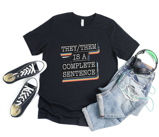 They Them Is a Complete Sentence Shirt, LGBTQIA Shirt, Gender Neutral Shirt, Pride Apparel, Nonbinary Clothing, Inclusive Tee, Ally Gift